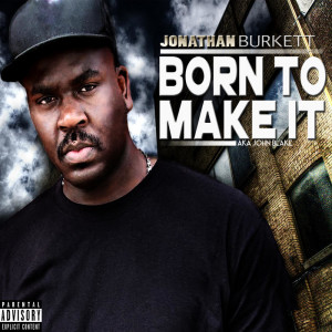 jonathan Burkett Born to make it