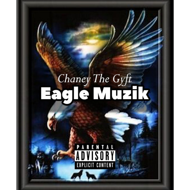 Chaney the gyft - eagle muzik